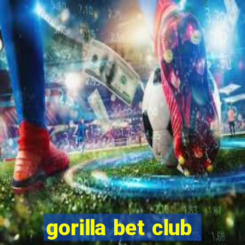 gorilla bet club